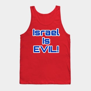 Israel Is EVIL! - Front Tank Top